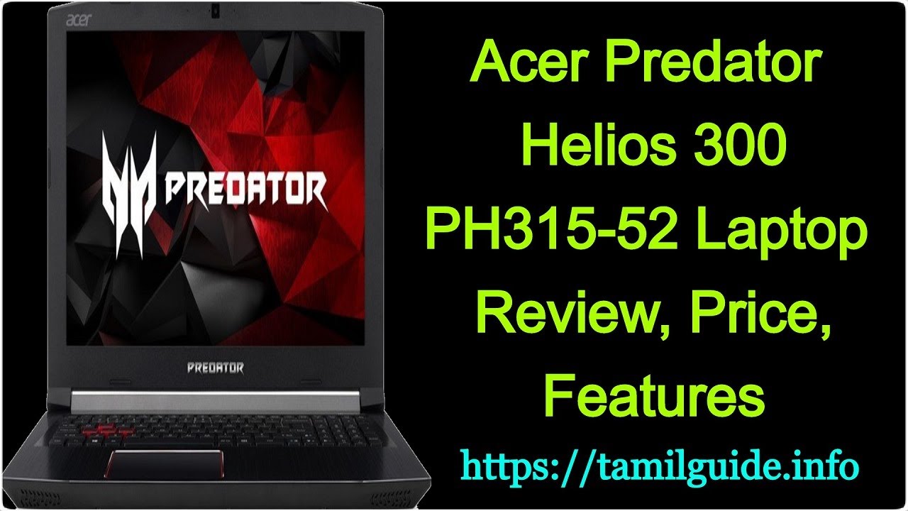 Acer Predator Helios 300 PH315-52 Laptop Review, Price, Features