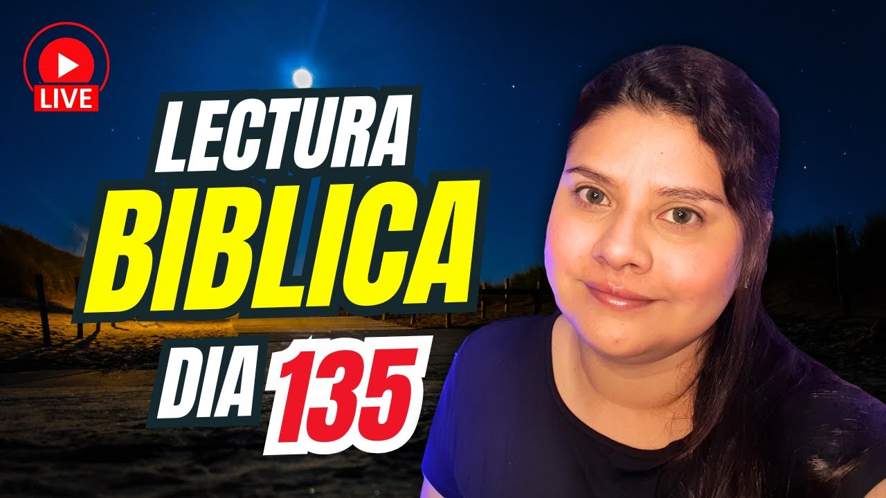 Lectura bíblica - Día 135 🔴En vivo
