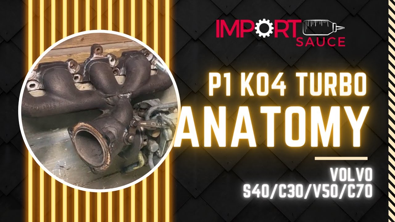 Anatomy of the Volvo K04 Turbo - P1 Models: S40/C30/V50/C70