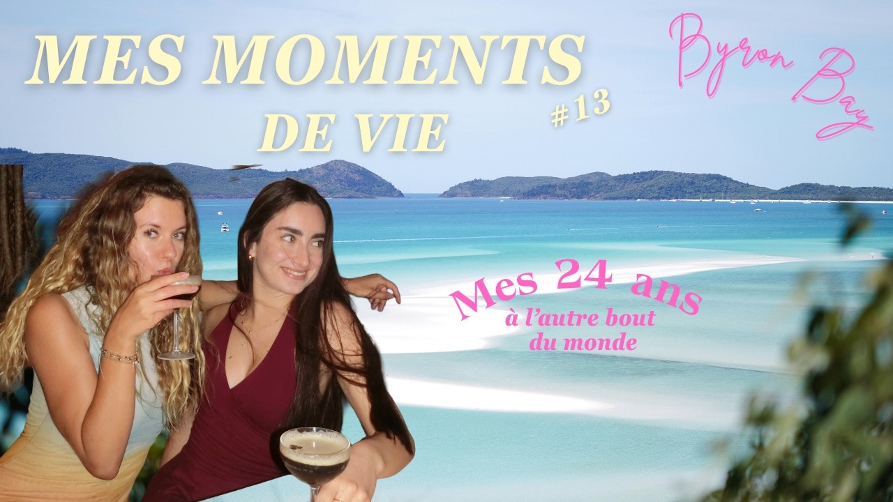 Mes moments de vie en Australie #13 : Mes 24 ans à Byron Bay
