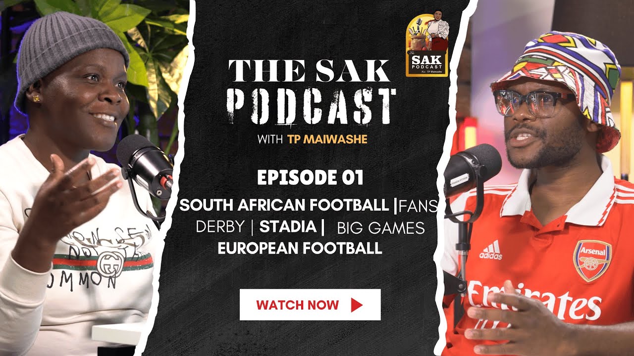 The SAK podcast| EP 01 | South African Football, Fans, Stadias,Derby,European Football,Big Games