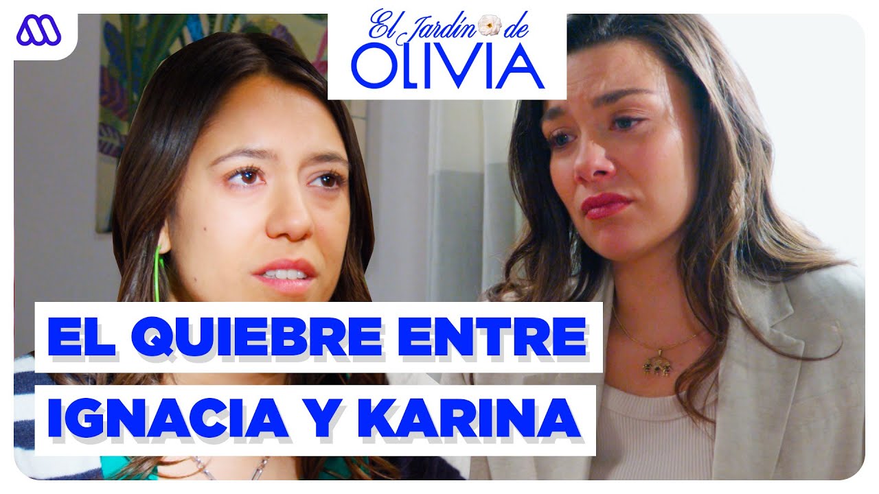 El Jardín de Olivia | Mejores momentos 223 | El TRISTE QUIEBRE entre Ignacia y Karina