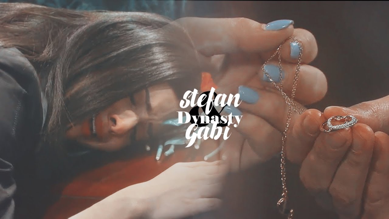 Gabi and Stefan || Dynasty