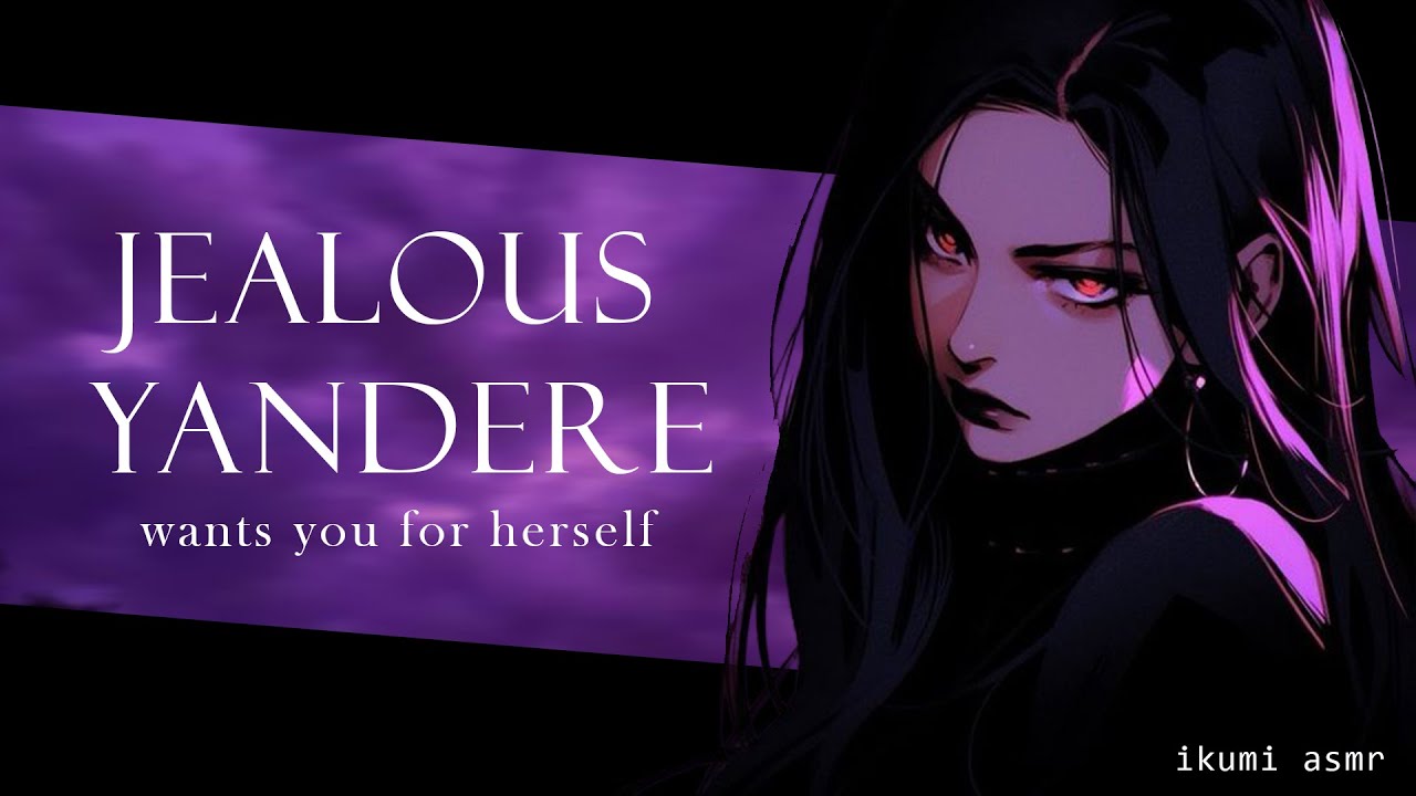 ~Jealous Yandere Wants You for Herself~