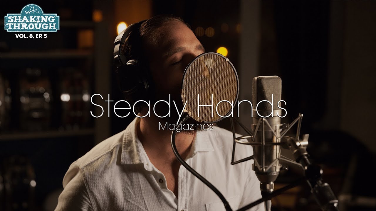 Steady Hands - Magazines | Shaking Through (Music Video)