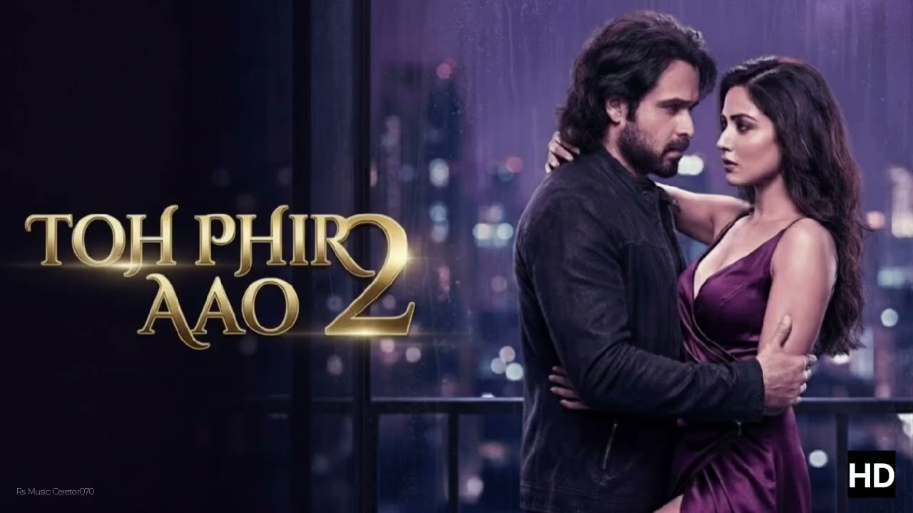 TOH PHIR AAO 2 - 2025 New Song , Official Song , Bollywood Hindi Song, Imran Hashmi....