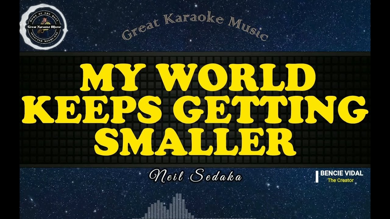 My World Keeps Getting Smaller (KARAOKE) Neil Sedaka