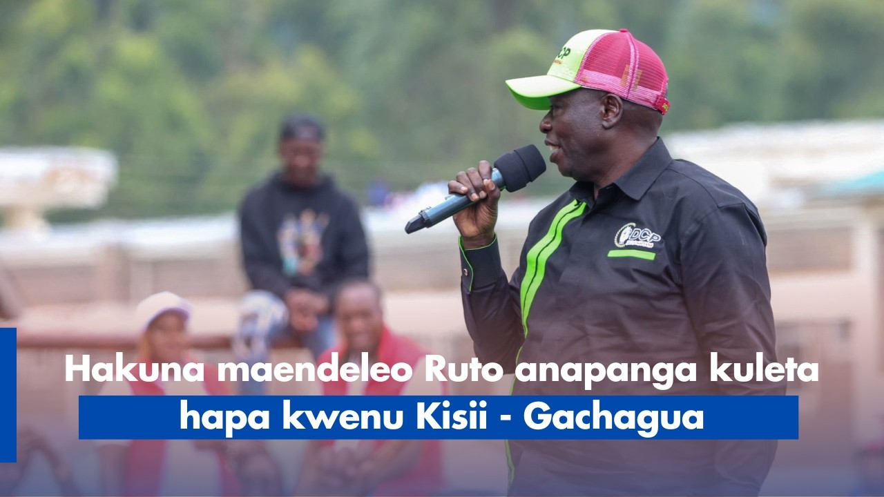 Hakuna maendeleo Ruto anapanga kuleta hapa kwenu Kisii - Gachagua