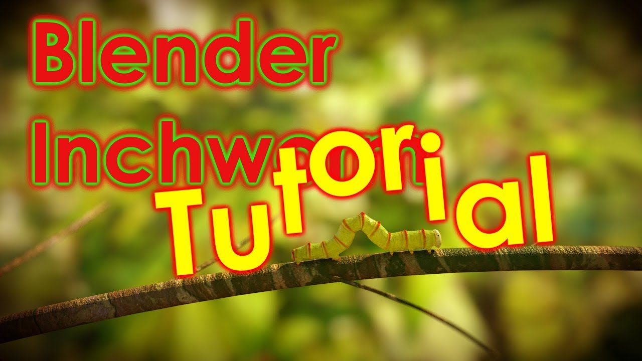 Blender Tutorial - Rigging the Inchworm