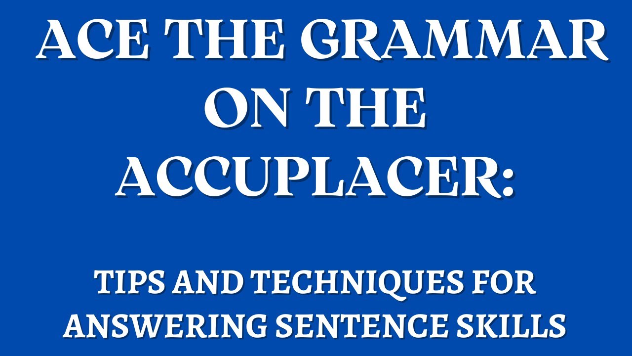 Tips I Wish I Knew Before taking the ACCUPLACER Sentence Skills Test (From a REAL Teacher!)