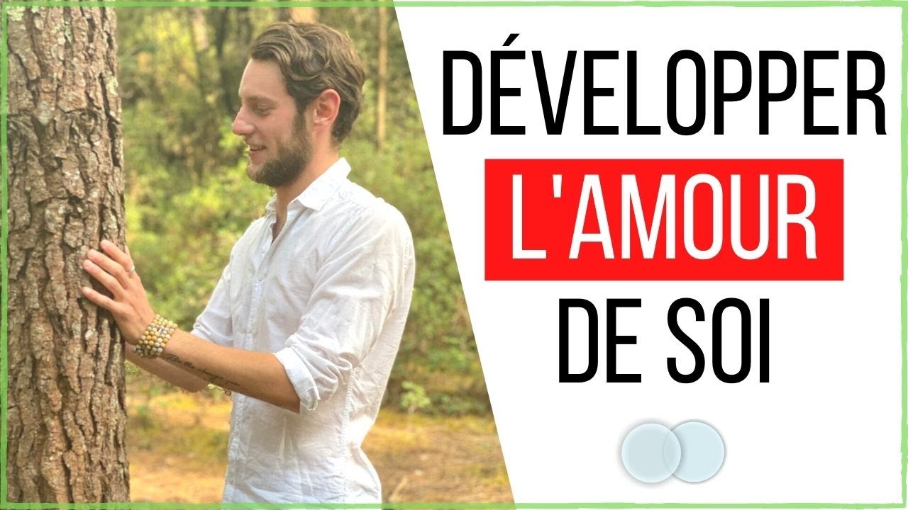 COMMENT S'AIMER SOI-MÊME ? (Amour & conscience de soi)