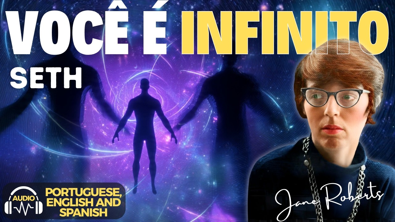 Seth Explica: Você Vive Infinitas Vidas Paralelas Agora [Realidades Prováveis]