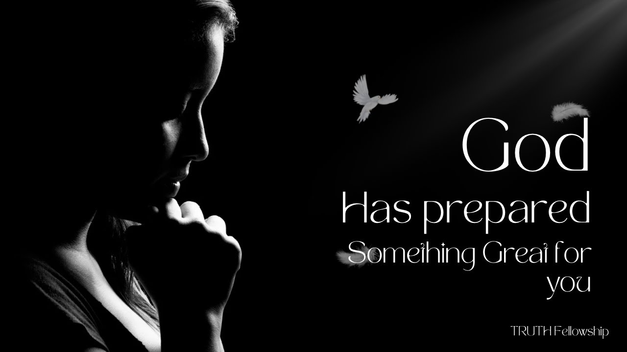 God has prepared something great for you