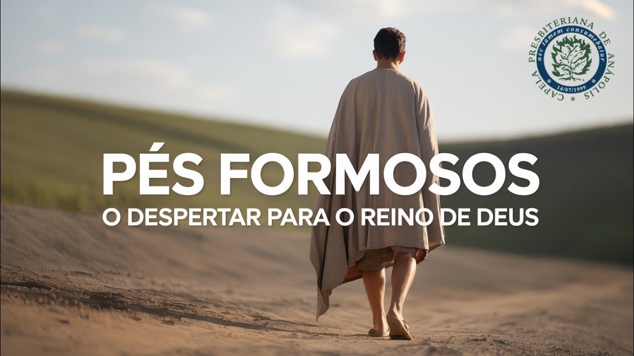 Pés formosos: O despertar para o reino de Deus - Isaías 52:1-7 - Rev. Marcos Agripino