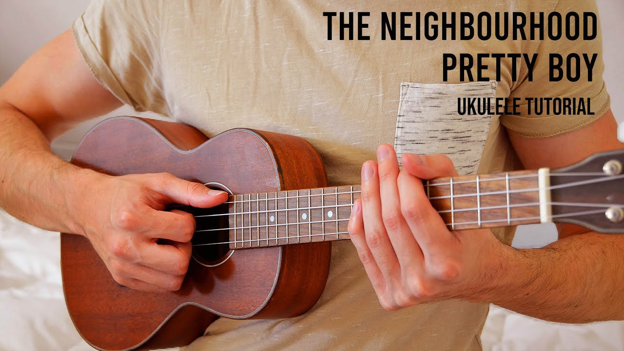The Neighbourhood - Pretty Boy EASY Ukulele Tutorial With Chords / Lyrics