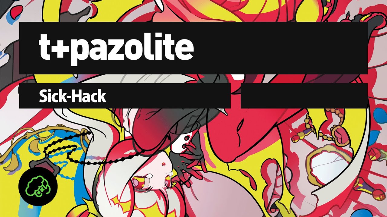 t+pazolite - Sick Hack