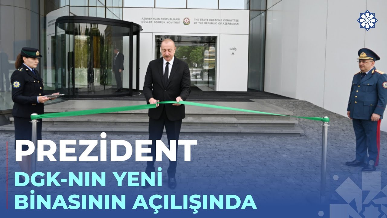 Prezident İlham Əliyev Dövlət Gömrük Komitəsinin yeni inzibati binasının açılışında iştirak edib