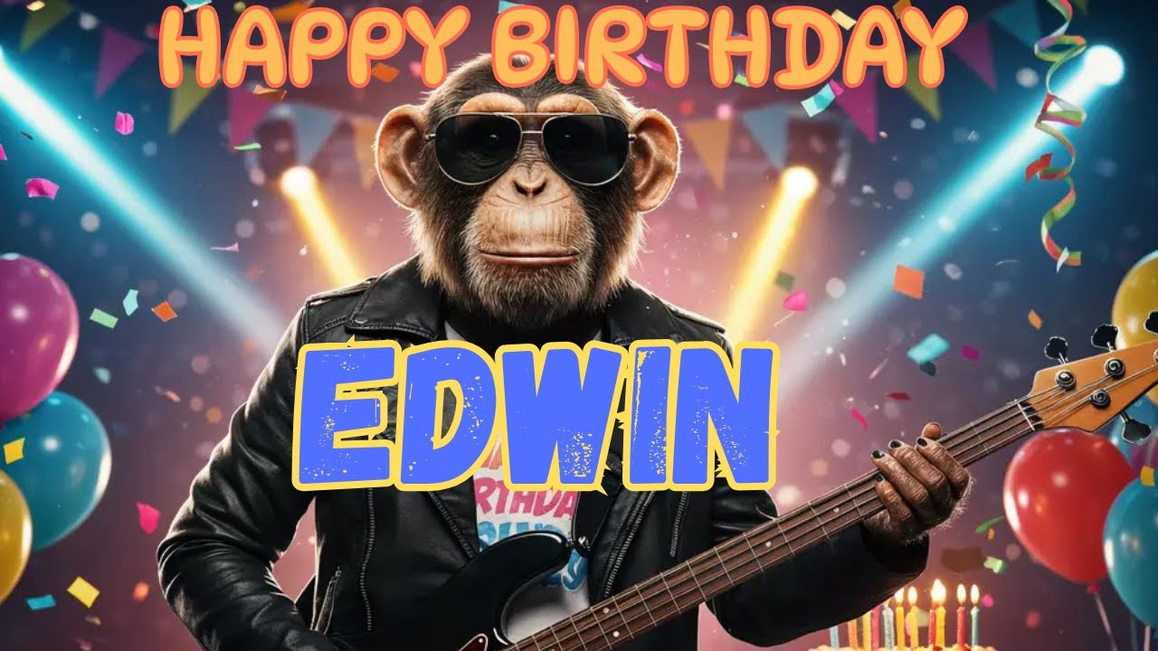 EDWIN Happy Birthday Song - Happy Birthday to Edwin