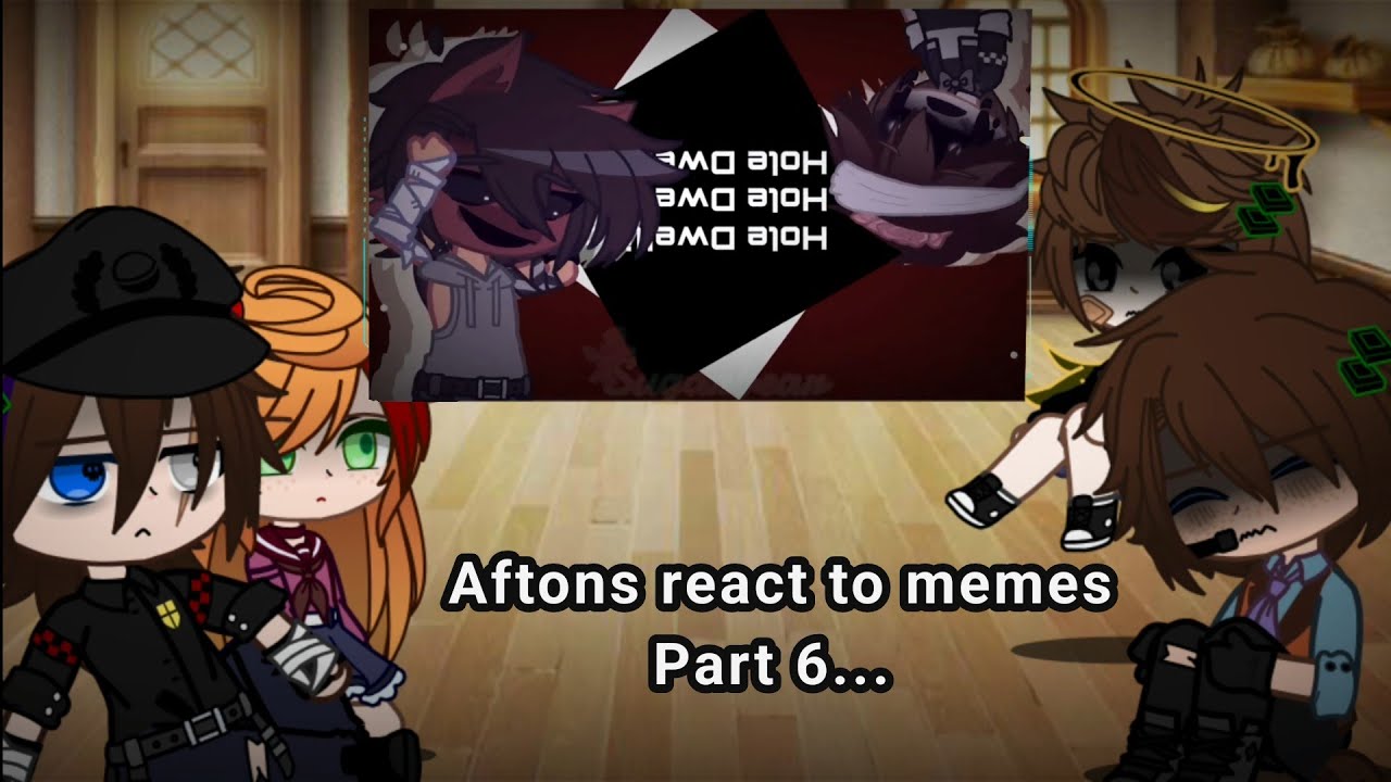 (Part 6) Aftons react to memes || Afton family 🥀