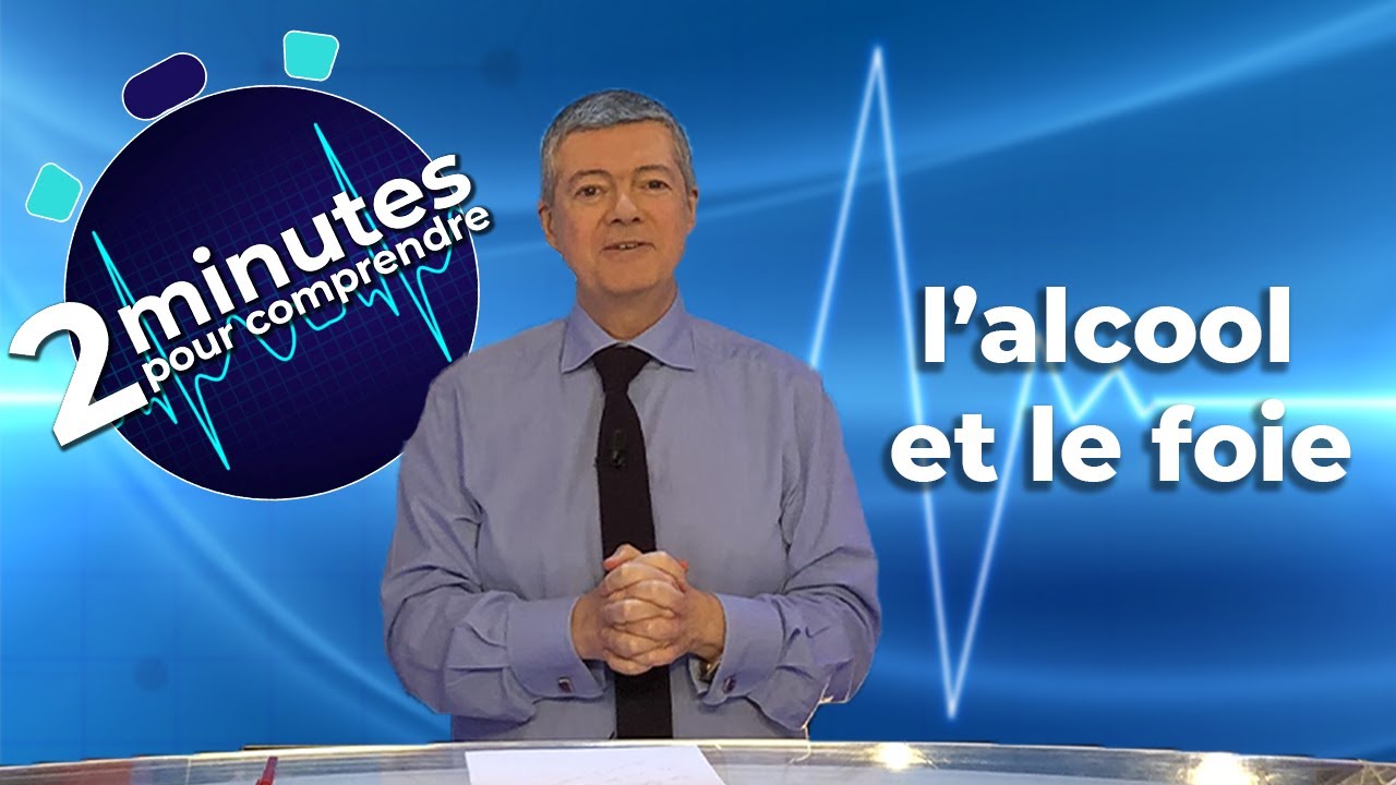L'alcool et le foie - 2 minutes pour comprendre