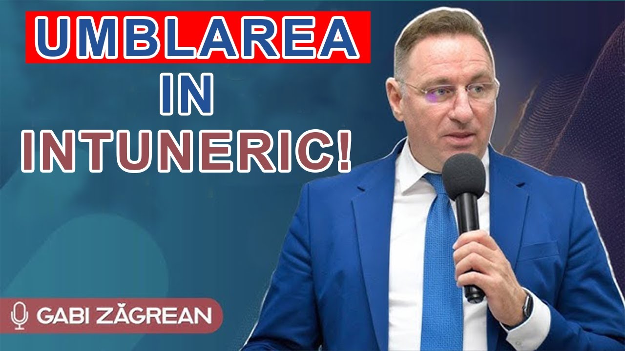 Gabi Zagrean - Umblarea in intuneric! Predica