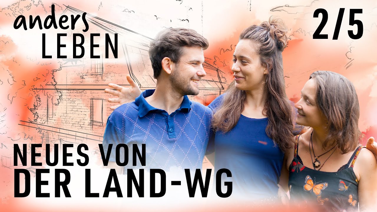 Anders leben - Neues von der Land-WG | Folge 2/5 | dokus und reportagen