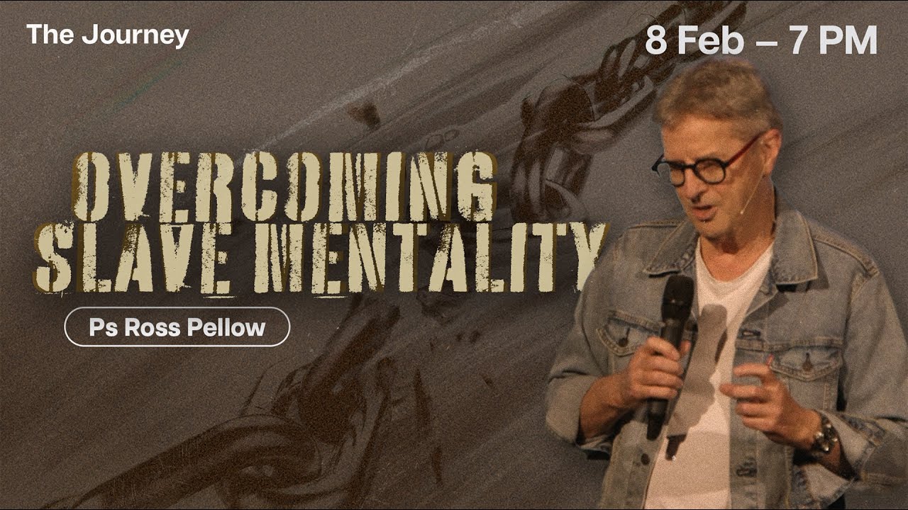 Overcoming Slave Mentality - Ps Ross Pellow
