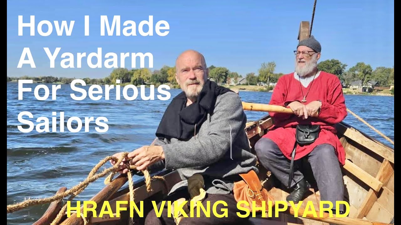 How I Made A Yard Arm for Serious Sailors - Hrafn Viking Shipyard
