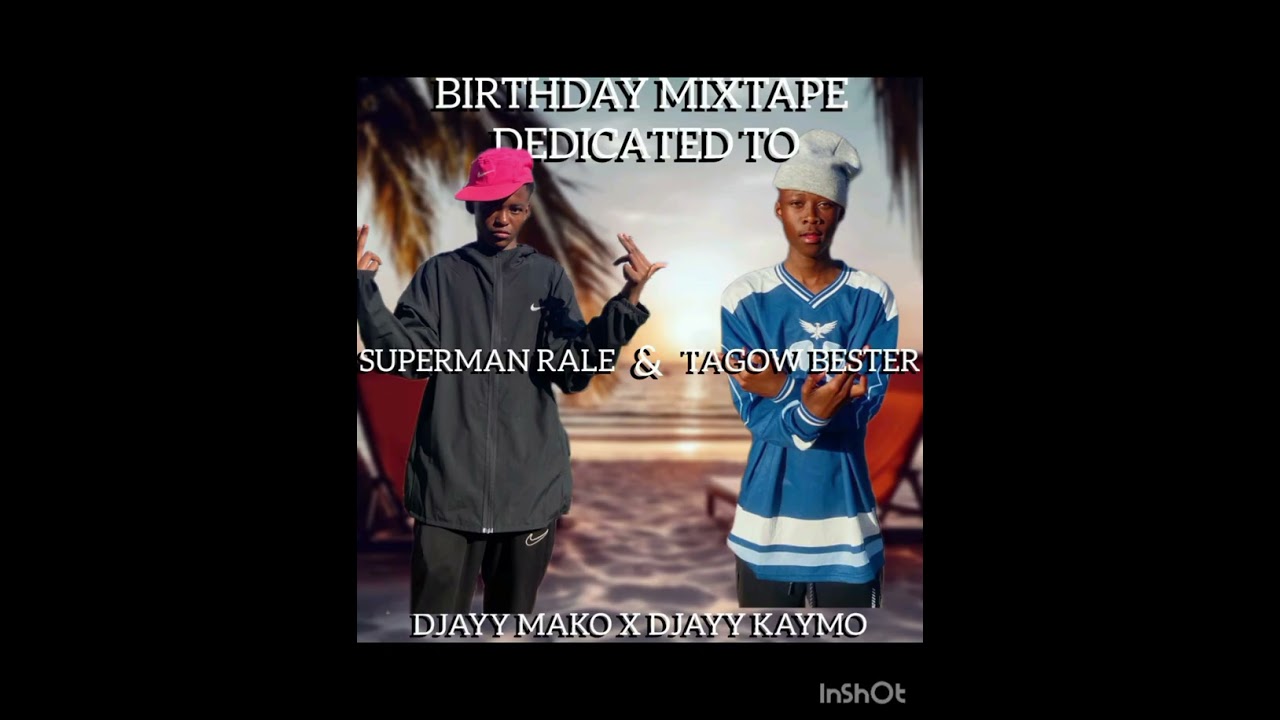 BIRTHDAY _MIXTAPE _DEDICATED TO SUPERMAN RALE_ AND _TAGOW BESTER _BY_ DJAYYY _KAYMO_ XXX _DJAYY MAKO