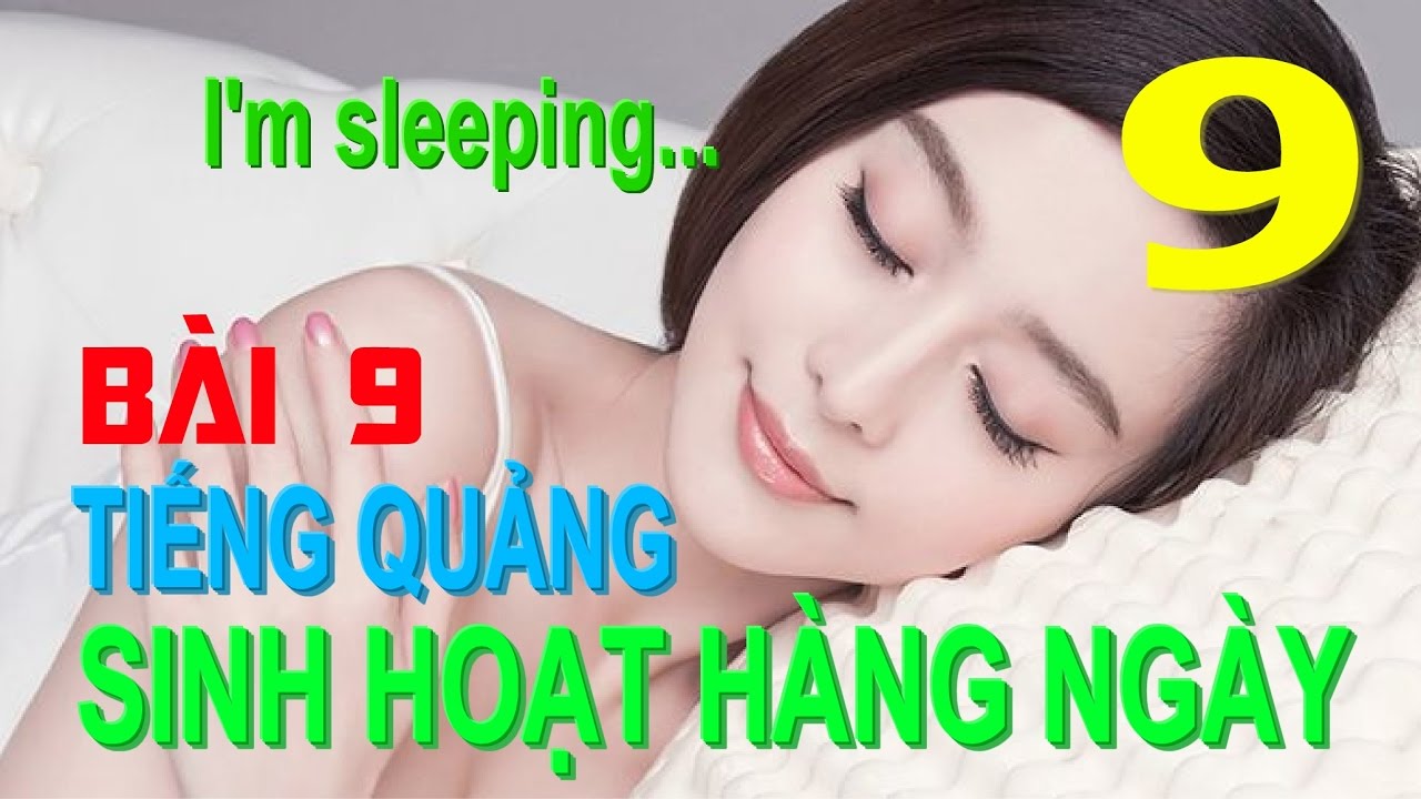 Tiếng Quảng Đông giao tiếp từ đầu - Bài 9 Sinh hoạt hằng ngày & hội thoại