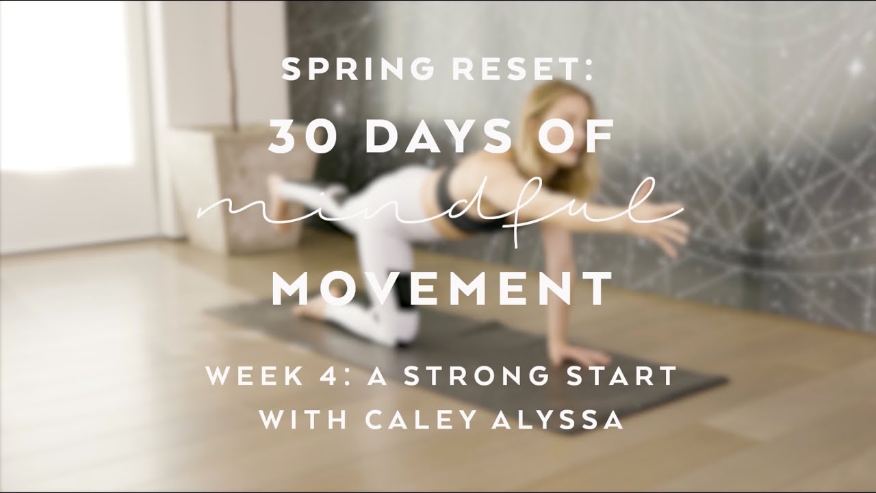 DAY 30: Strengthening Flow with Caley Alyssa - Spring Reset: 30 Days of Mindful Movement