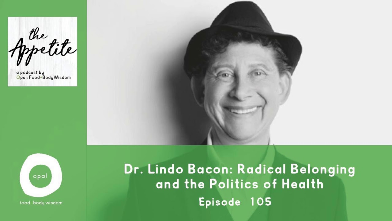 #105: Dr. Lindo Bacon: Radical Belonging and the Politics of Health