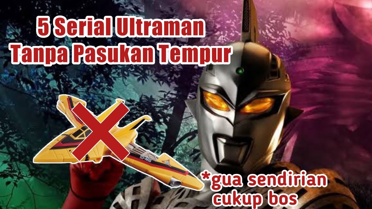 5 Serial Ultraman Tanpa Pasukan Tempur Khusus / Special Force
