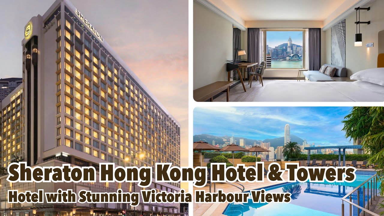 Sheraton Hong Kong Hotel & Towers |  Hotel with Stunning Victoria Harbour Views