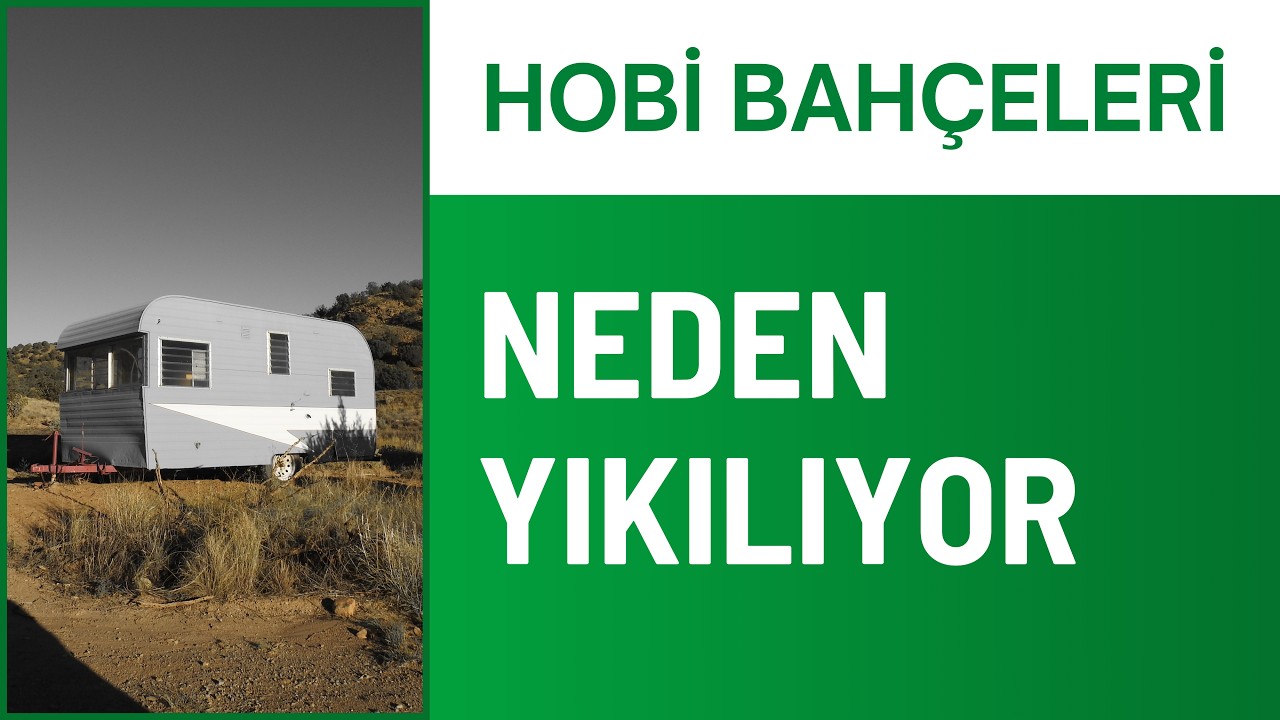 Hobi Bahçeleri Neden Yıkılıyor!
