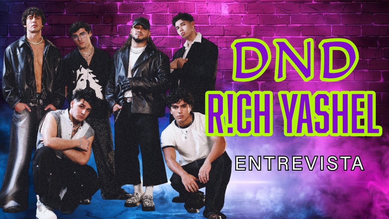 R!CH YASHEL APADRINA A DND, LA NUEVA BOY BAND LATINA. (ENTREVISTA)