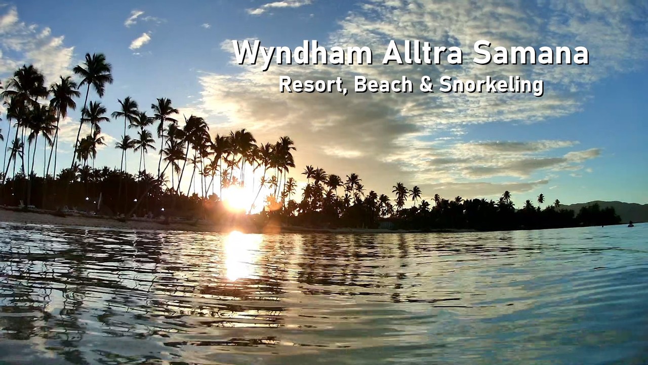 Wyndham Alltra Samana resort, beach and snorkeling