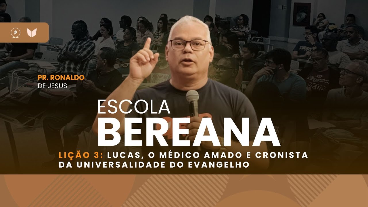 Escola Bereana | Lição 3 - Lucas, o Médico Amado e Cronista da Univer. do Evangelho | Pr. Ronaldo