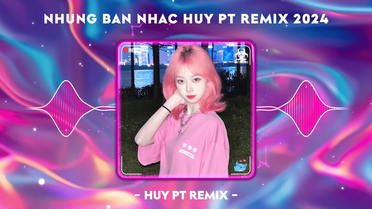 TỔNG HỢP NHỮNG BẢN NHẠC HUY PT REMIX HOT TREND BẤT HŨ MÃI LẮC ĐÍK 2024 - END OF YEAR 2024