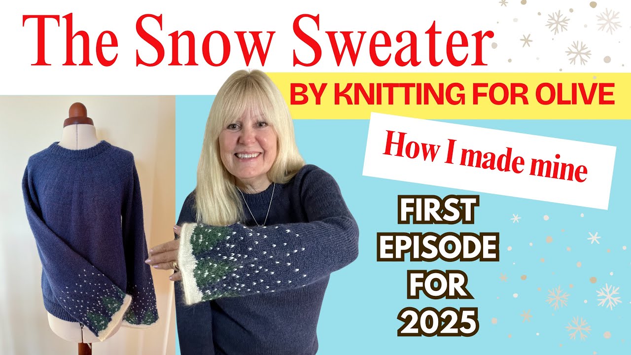 Episode 1 of 2025: How I Made the Snow Sweater by Knitting For Olive - Wendy Poole Knits Podcast