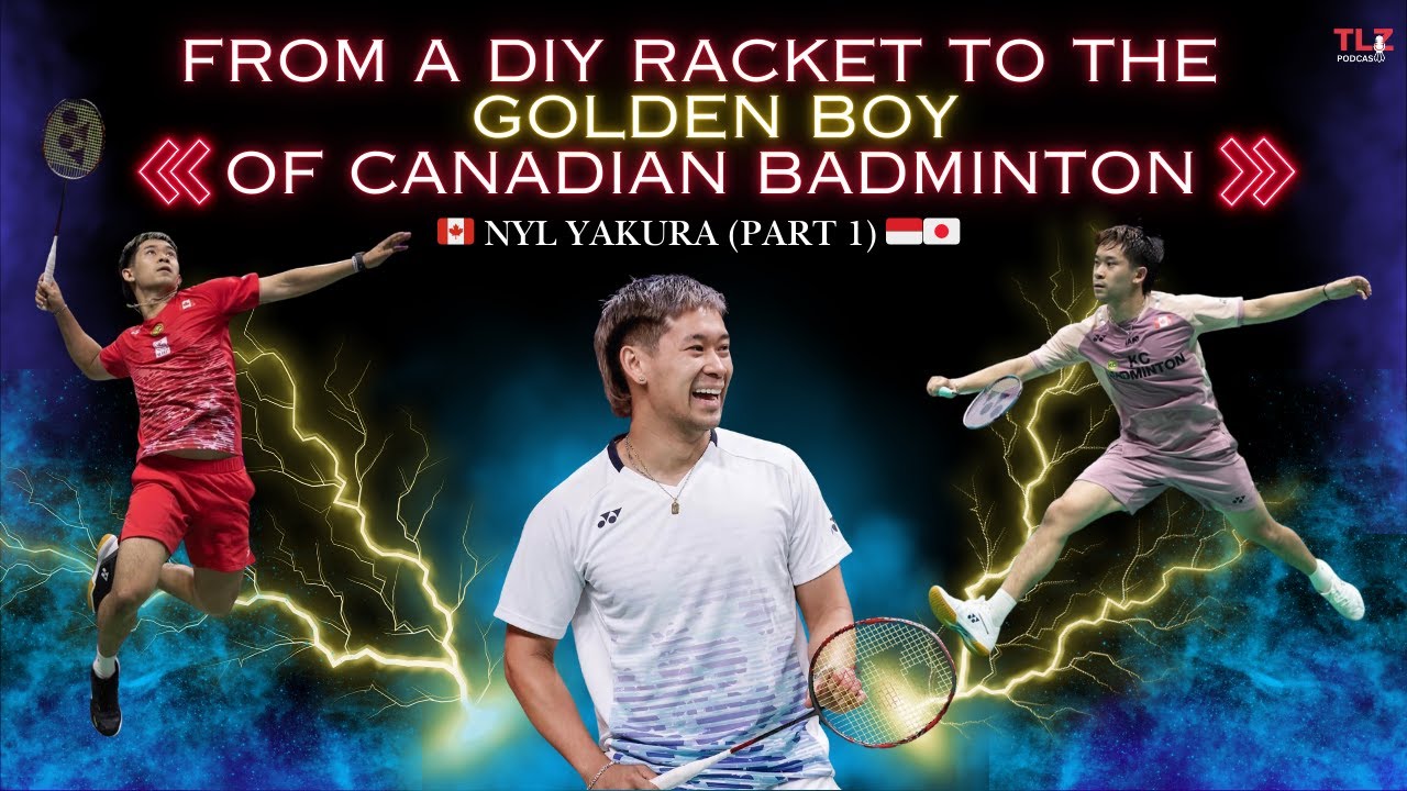 Nyl Yakura: From A DIY Racket to the Golden Boy of Canadian Badminton (Part 1)