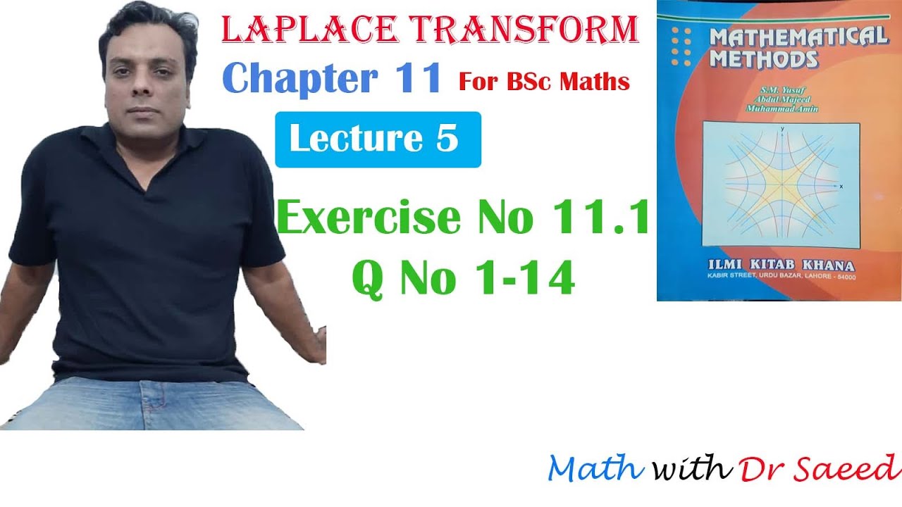 Laplace Transform Exercise 11.1 Q No 1-14 Lec 05 , BSc math, Cha 11, Mathematical Method by SM Yusuf
