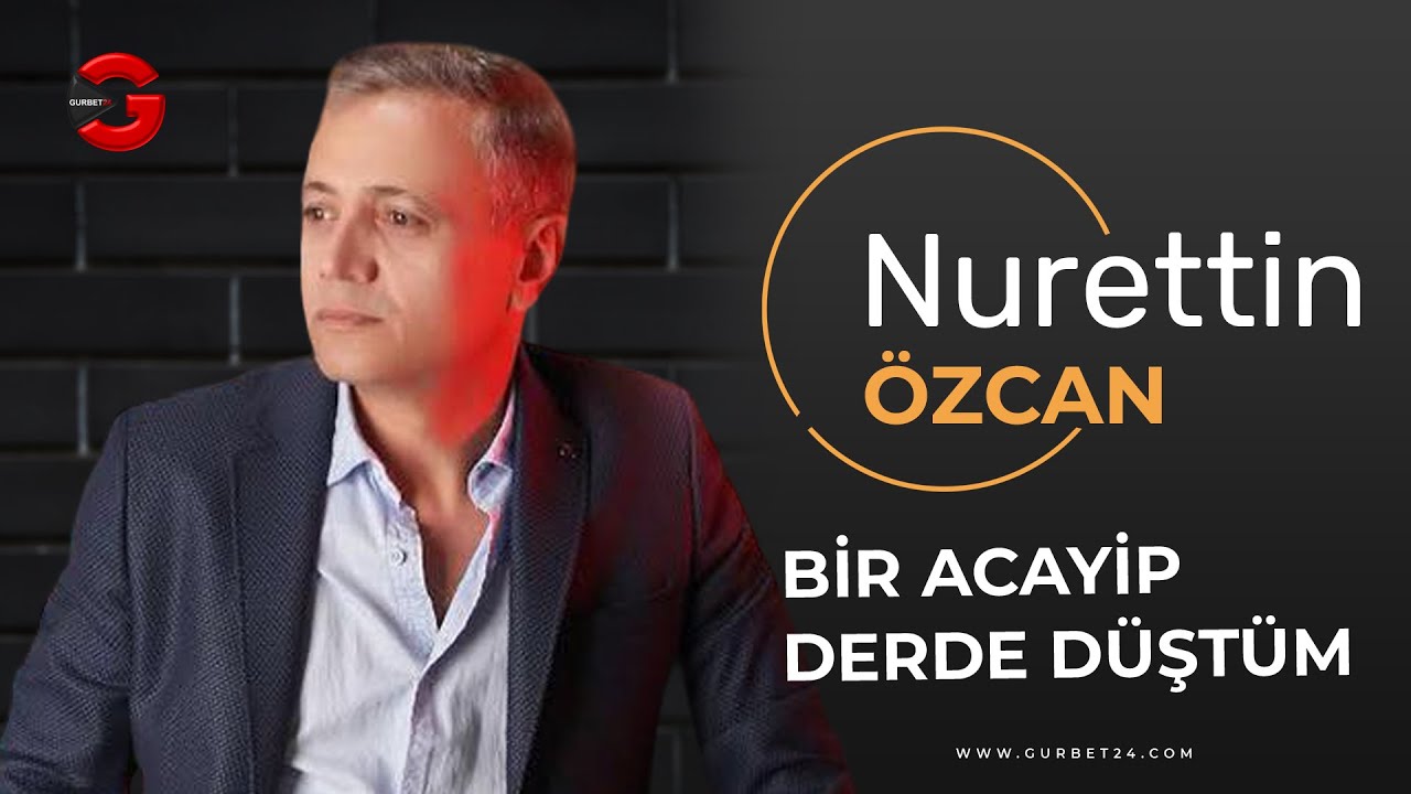 Nurettin Özcan - Bir acayip derde düştüm @gurbet24tv