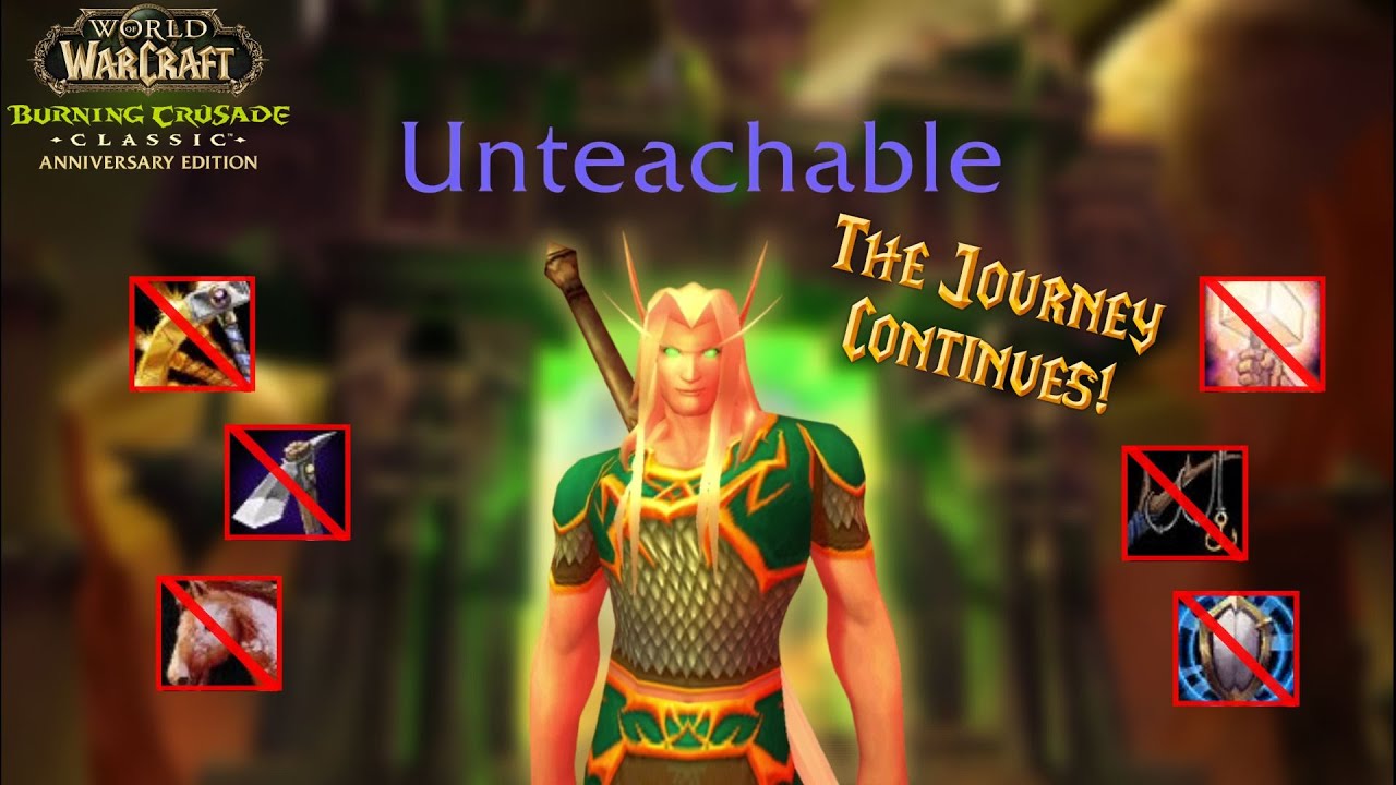 Continuing Unteachable's Journey | No Training, No Professions, No Grouping | TBC Classic