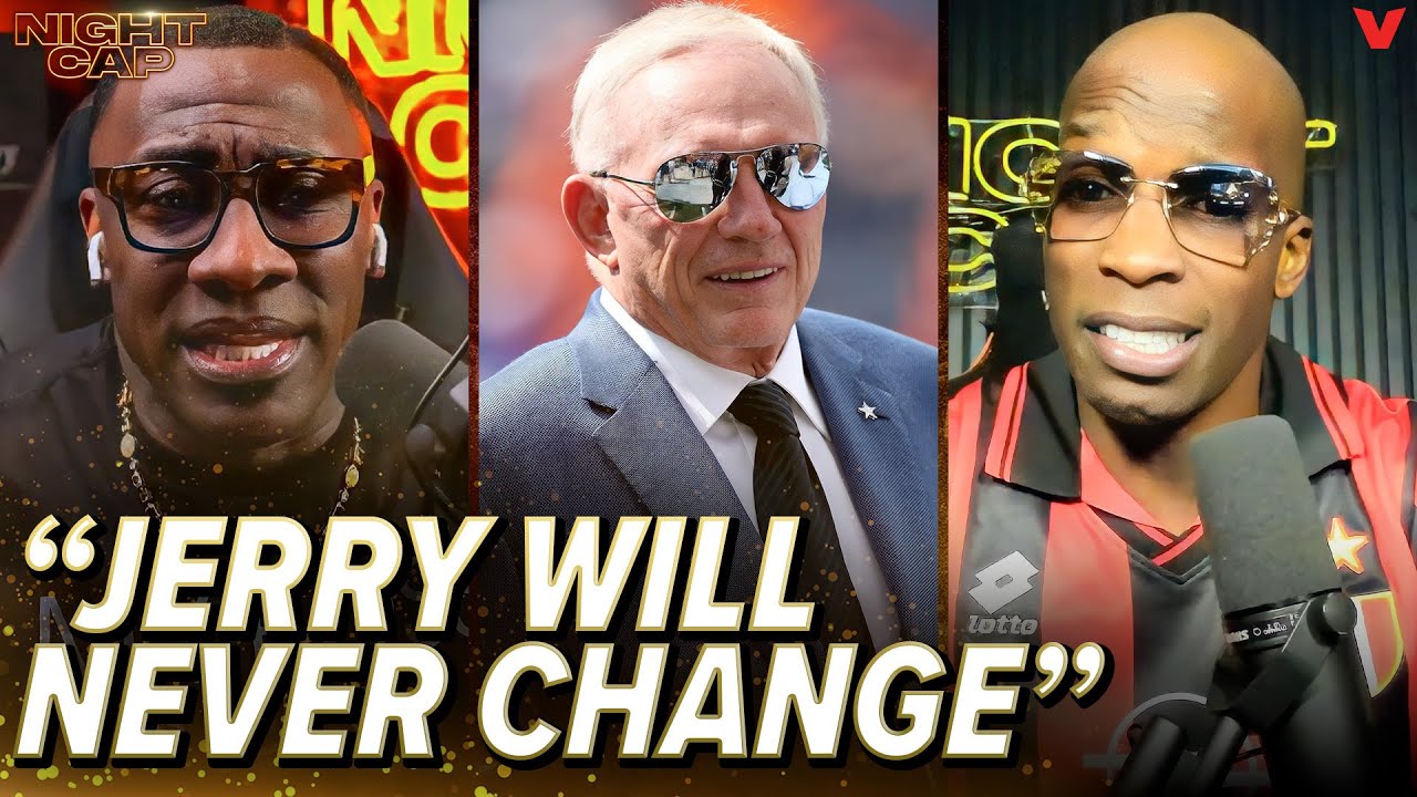 Shannon Sharpe & Chad Johnson react to Jerry Jones saying Cowboys need 