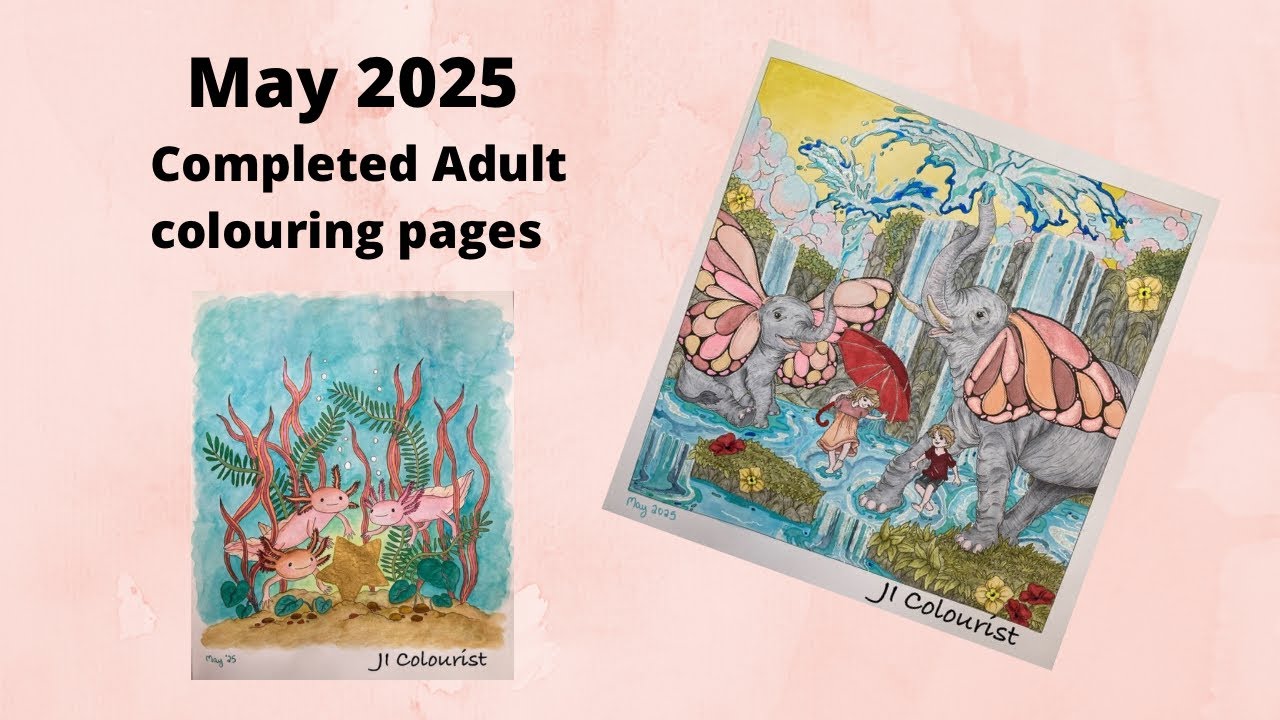 May 2025 Completed adult colouring pages