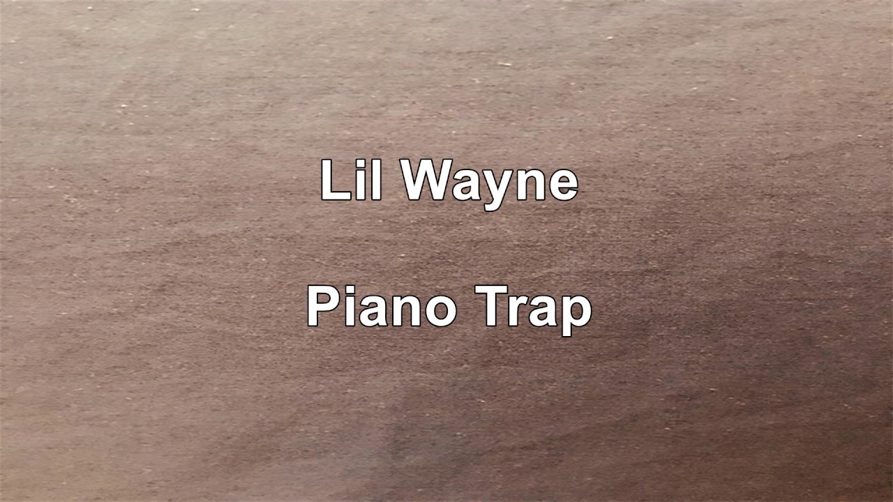 Lil Wayne - Piano Trap (Lyrics)