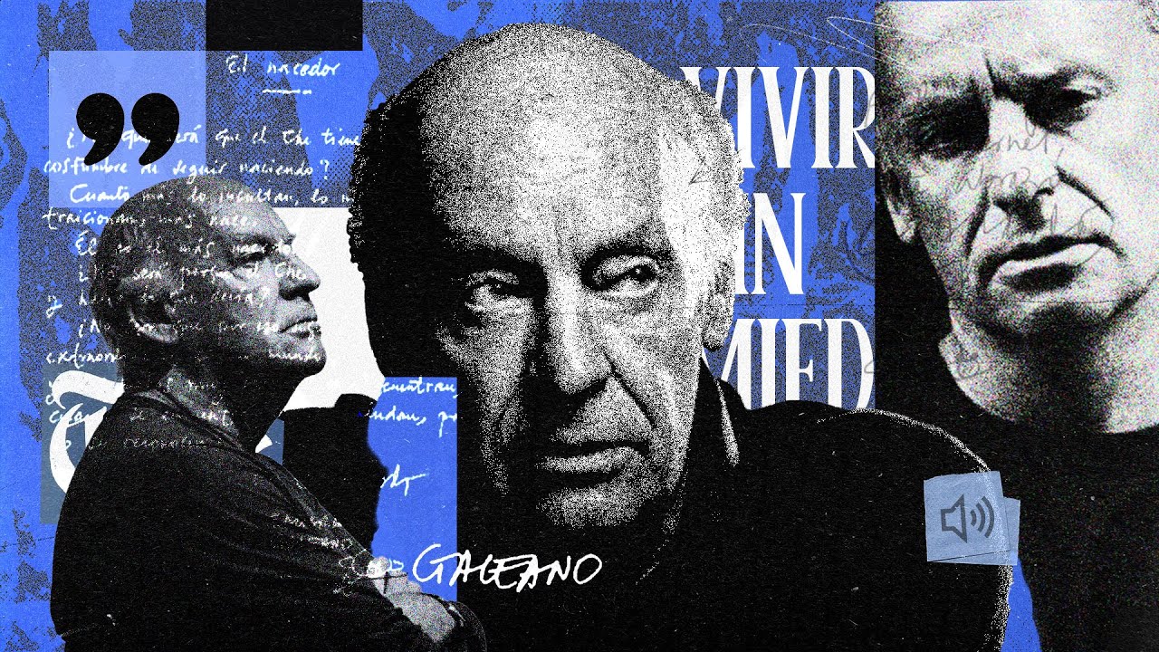 Vivir sin Miedo (en la VOZ de) Eduardo Galeano