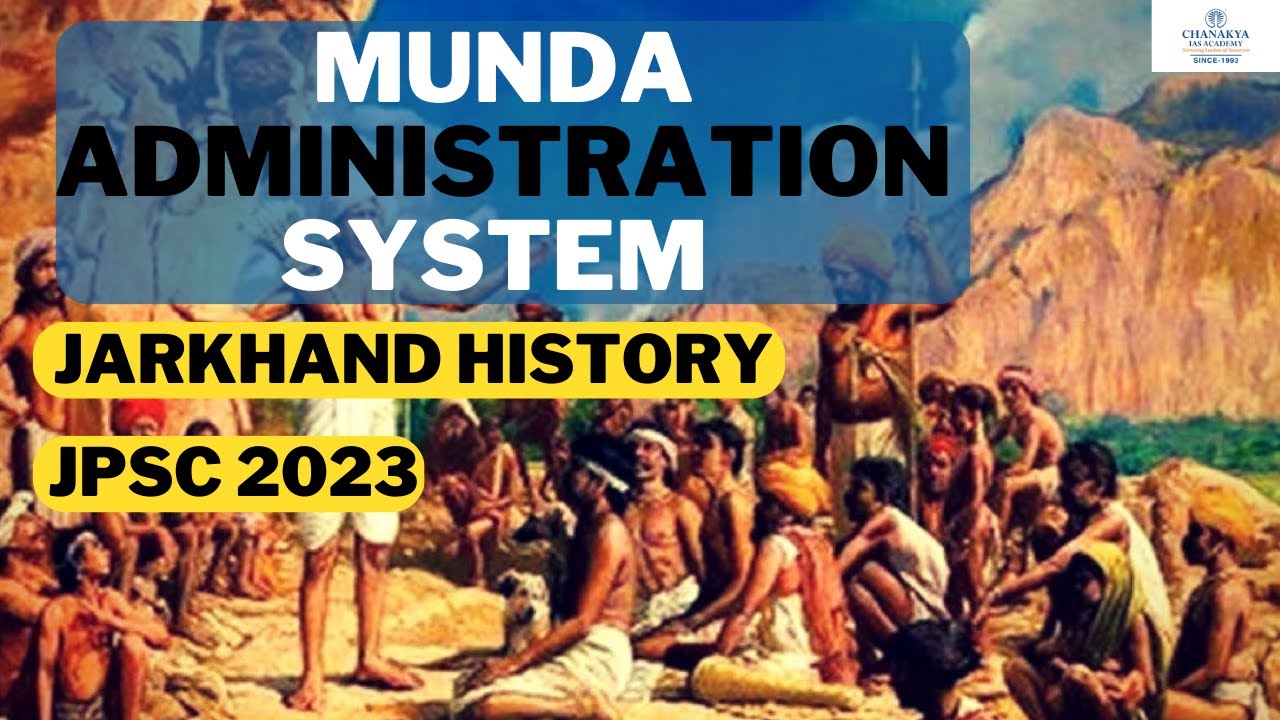 MUNDA ADMINISTRATION SYSTEM | Jharkhand History | JPSC (Prelims + Mains) | Chanakya JPSC