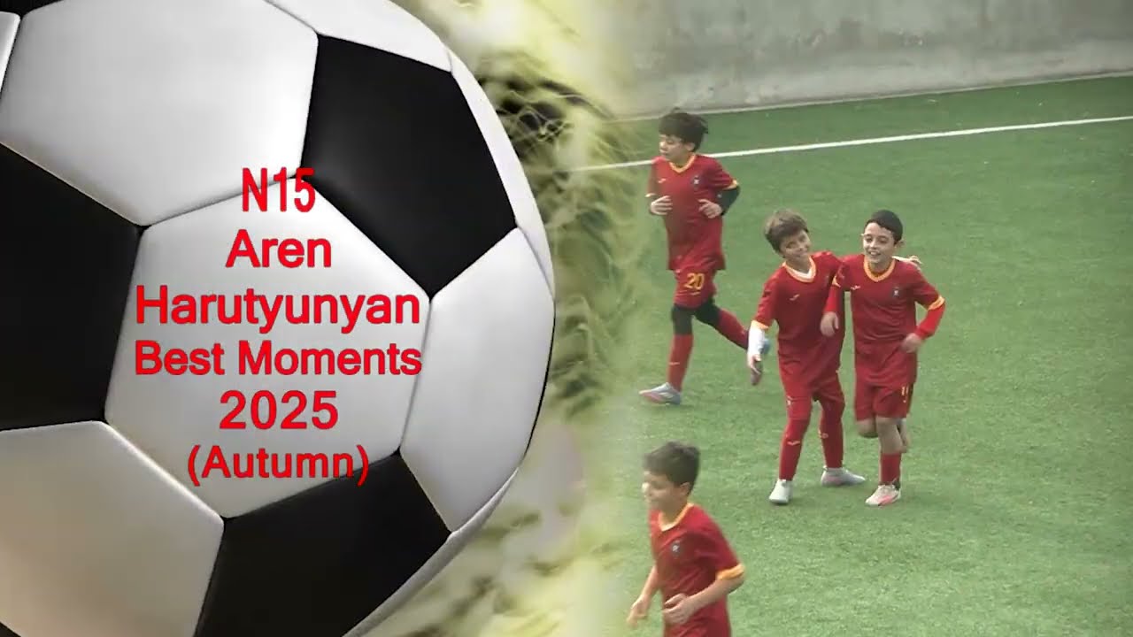 Aren Harutyunyan N15_Best Moments (2025_Autumn)